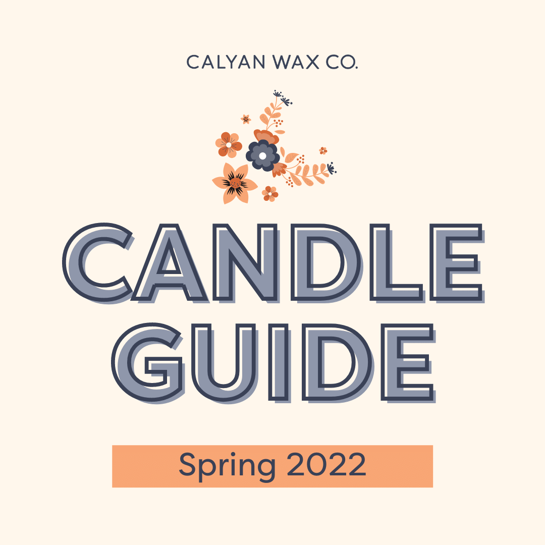 2022 Spring Candle Guide - Calyan Wax Co.
